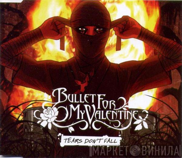  Bullet For My Valentine  - Tears Don't Fall