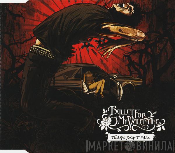  Bullet For My Valentine  - Tears Don't Fall