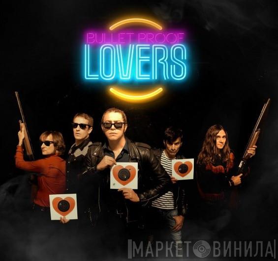  Bullet Proof Lovers  - Shot Through The Heart