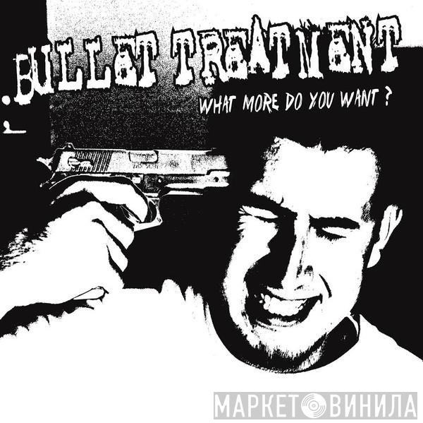 Bullet Treatment - What More Do You Want?