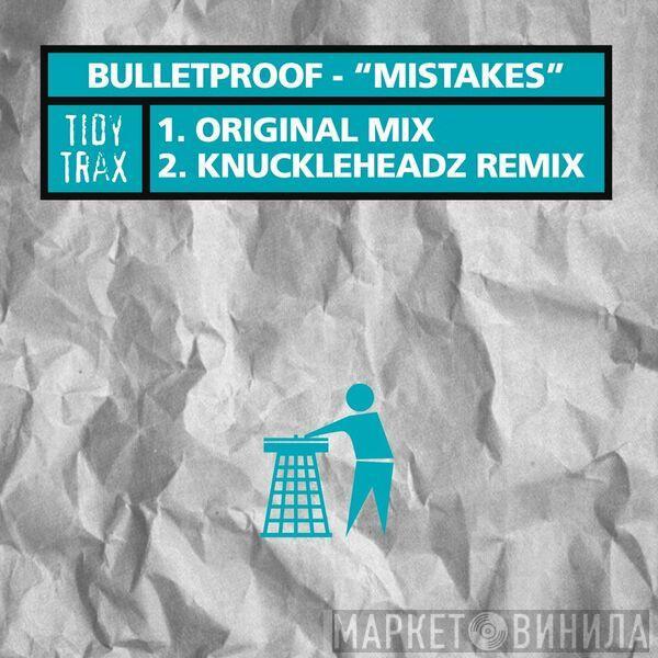 Bulletproof  - Mistakes