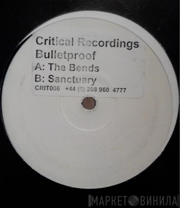 Bulletproof - The Bends / Sanctuary