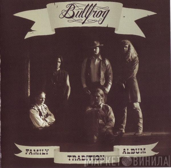  Bullfrog   - Family Tradition Album