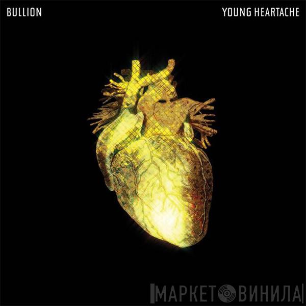 Bullion - Young Heartache
