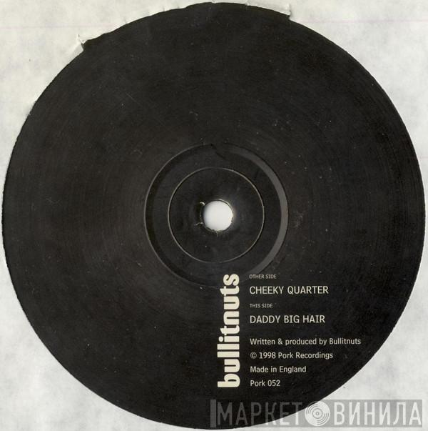 Bullitnuts - Cheeky Quarter