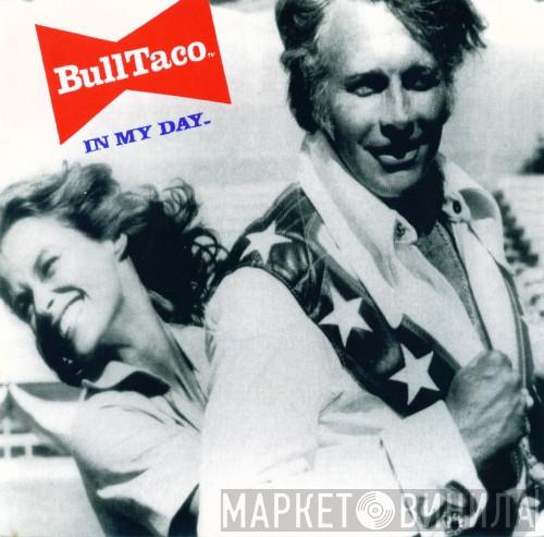 Bulltaco - In My Day