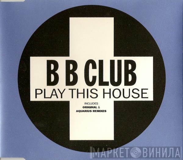 Bum Bum Club - Play This House