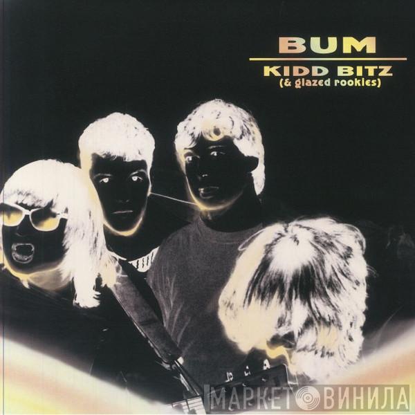 Bum - Kidd Bitz ( & Glazed Rookies )