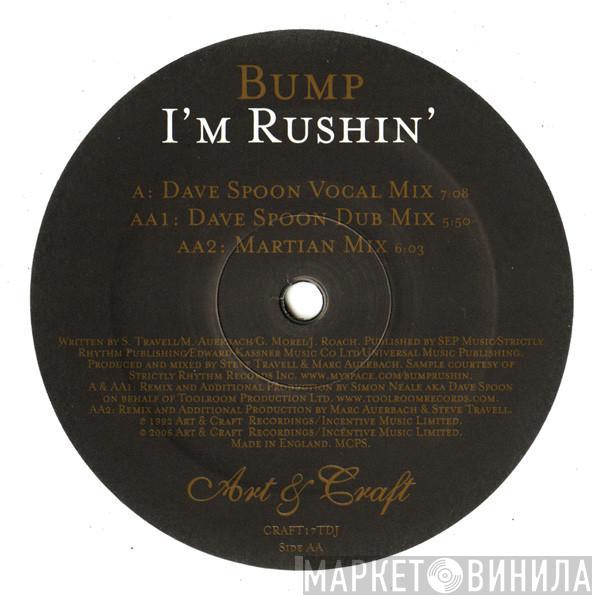 Bump  - I'm Rushin'