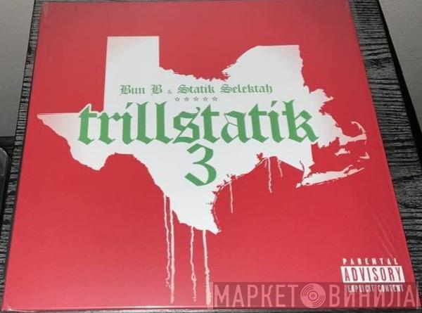 Bun B, Statik Selektah - Trillstatik 3
