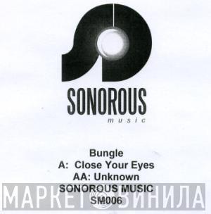 Bungle - Close Your Eyes / Unknown