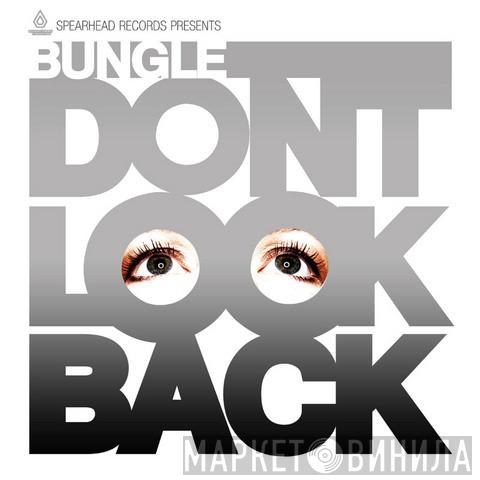 Bungle - Don't Look Back / Constant & Clear