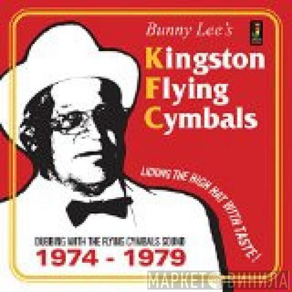 Bunny Lee - Kingston Flying Cymbals (Dubbing With The Flying Cymbals Sound 1974 - 1979)