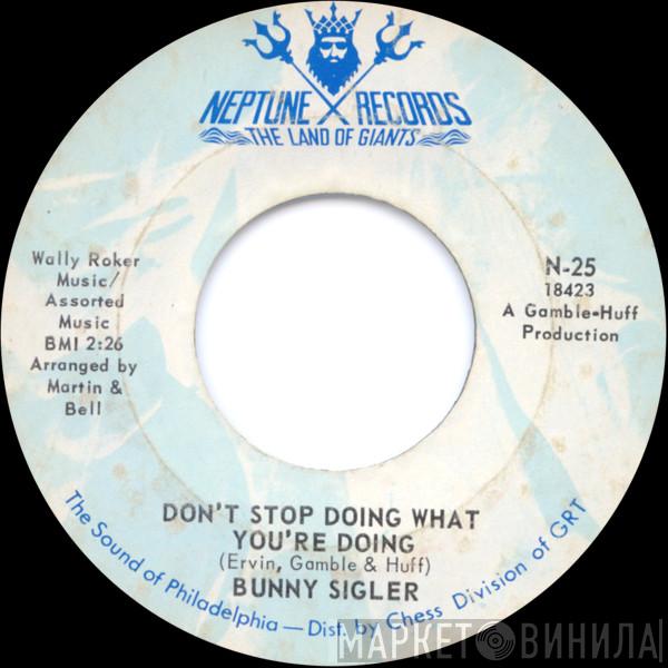 Bunny Sigler - Don't Stop Doing What You're Doing / Where Do The Lonely Go