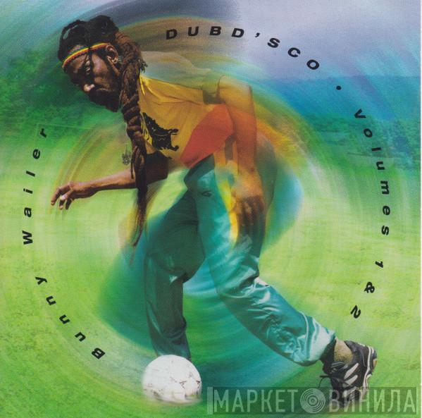  Bunny Wailer  - Dubd'sco - Volumes 1 & 2