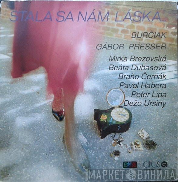 , Burčiak  Gábor Presser  - Stala Sa Nám Láska...