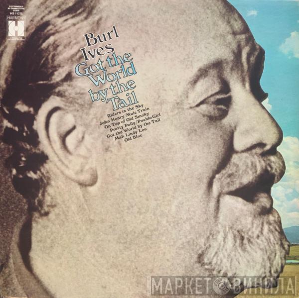  Burl Ives  - Got The World By The Tail