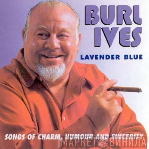 Burl Ives - Lavender Blue: Songs Of Charm, Humour And Sincerity