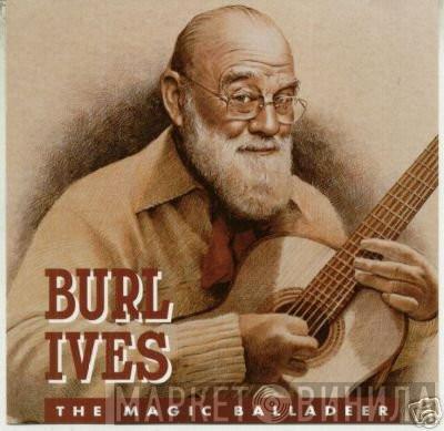 Burl Ives - The Magic Balladeer