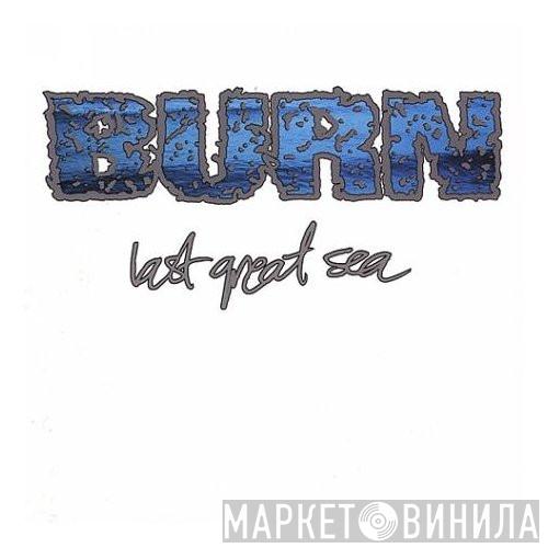  Burn   - Last Great Sea