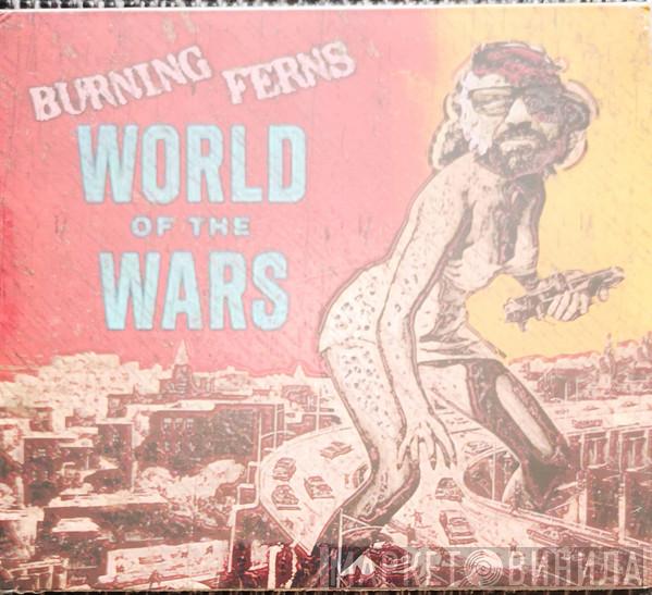 Burning Ferns - World Of The Wars