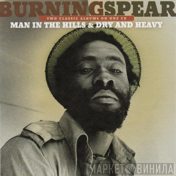  Burning Spear  - Man In The Hills / Dry & Heavy