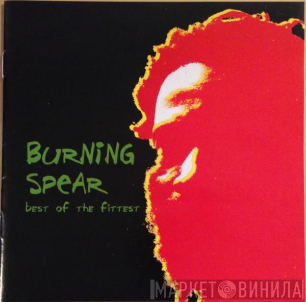  Burning Spear  - Best Of The Fittest