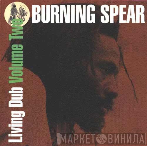 Burning Spear  - Living Dub, Volume 2