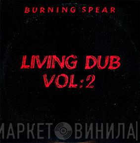  Burning Spear  - Living Dub, Volume 2