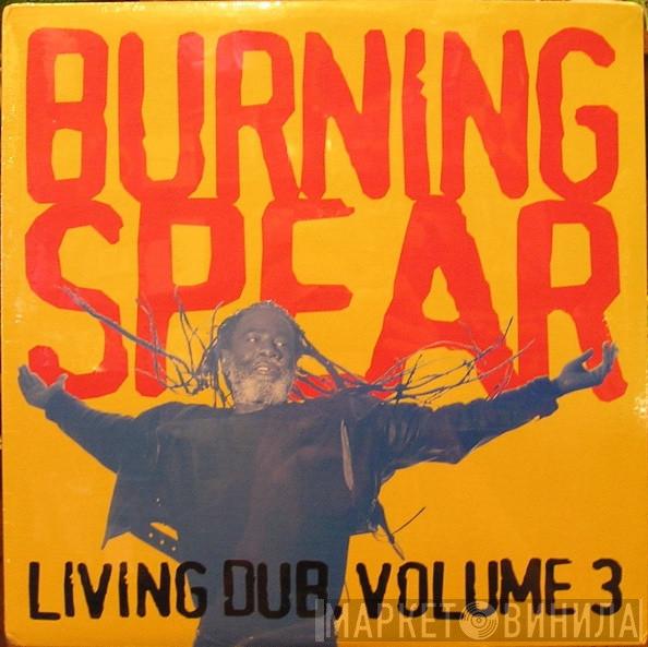  Burning Spear  - Living Dub, Volume 3