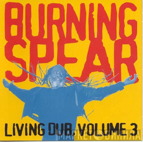 Burning Spear  - Living Dub, Volume 3
