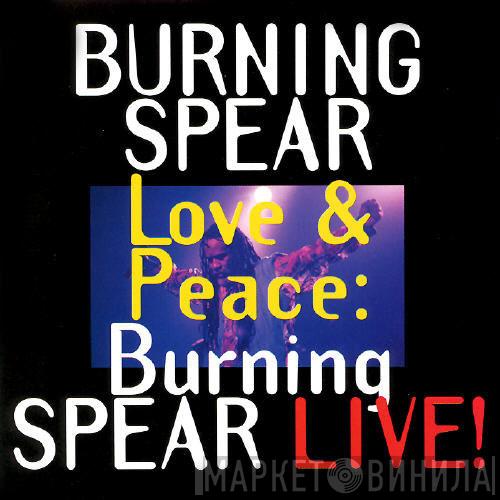 Burning Spear  - Love & Peace: Burning Spear Live!