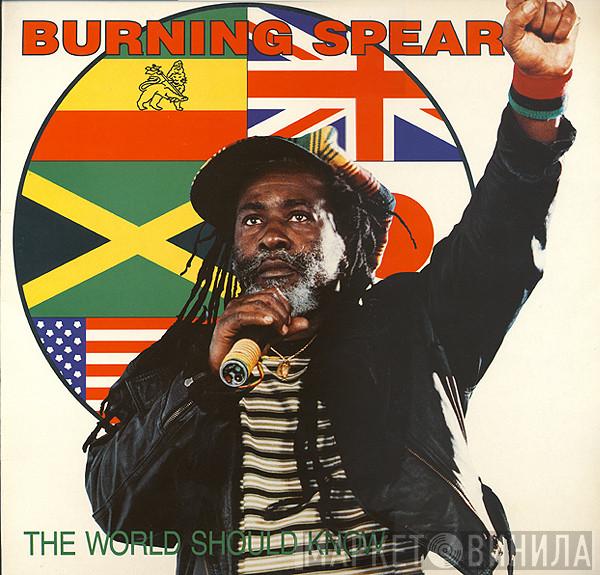  Burning Spear  - The World Should Know