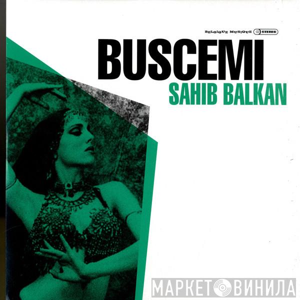 Buscemi - Sahib Balkan