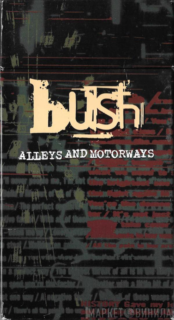  Bush  - Alleys And Motorways