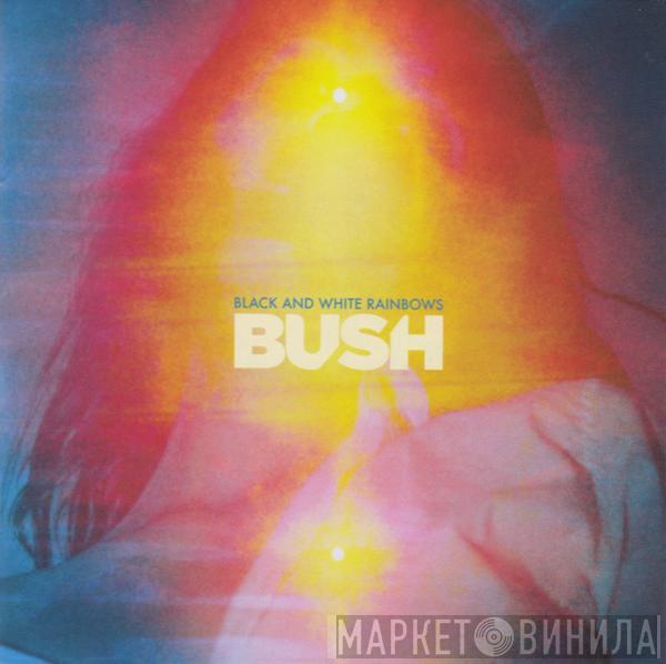  Bush  - Black And White Rainbows