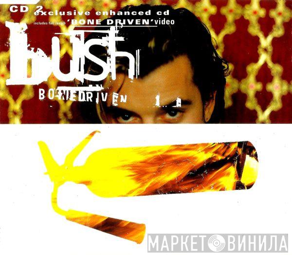 Bush - Bone Driven