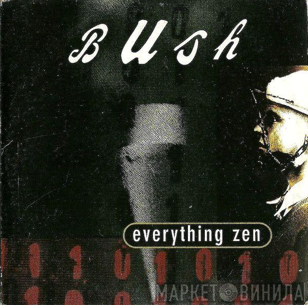  Bush  - Everything Zen