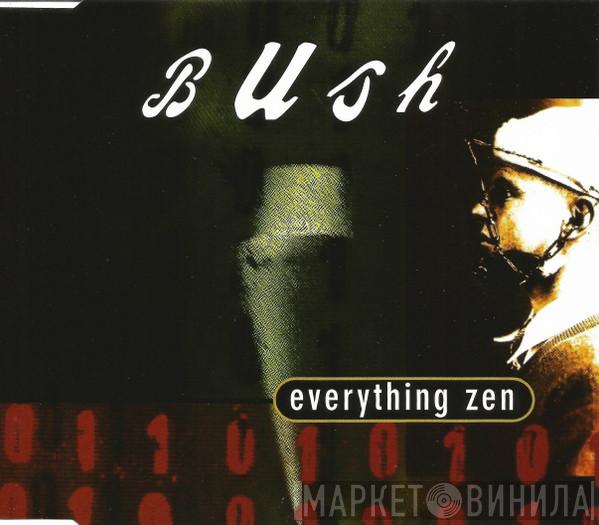  Bush  - Everything Zen