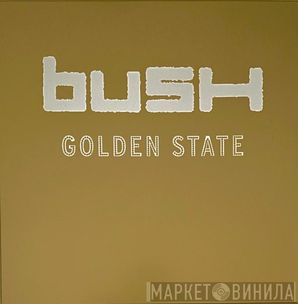 Bush - Golden State