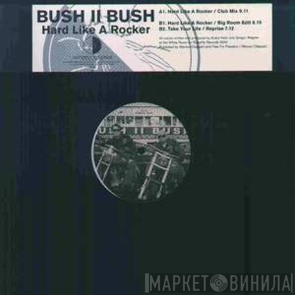 Bush II Bush - Hard Like A Rocker