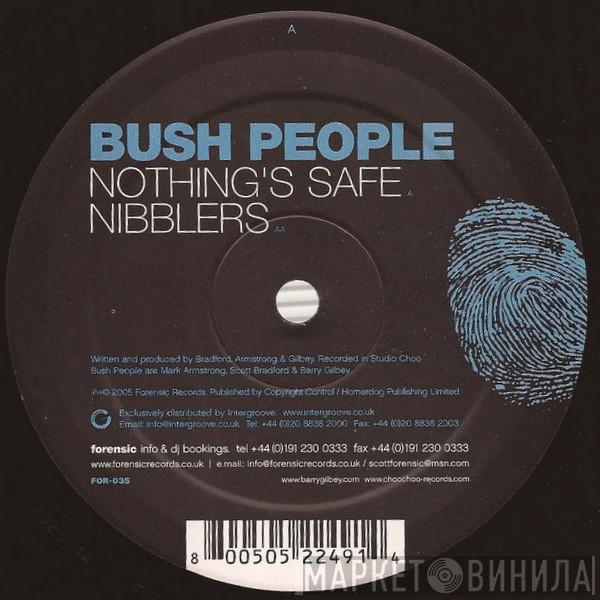 Bush People - Nothing's Safe / Nibblers