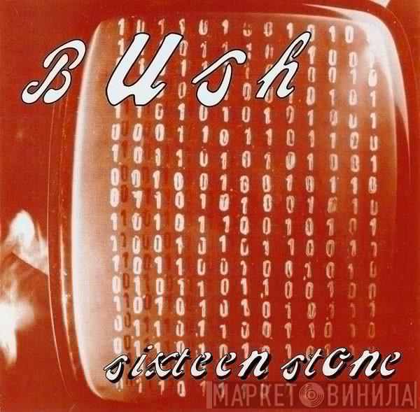  Bush  - Sixteen Stone