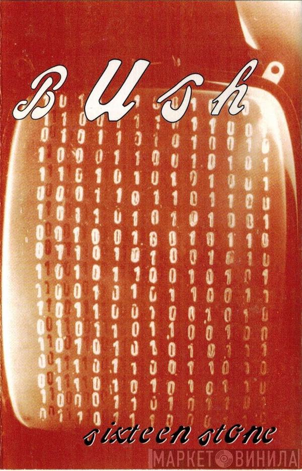  Bush  - Sixteen Stone
