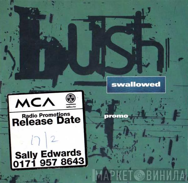  Bush  - Swallowed