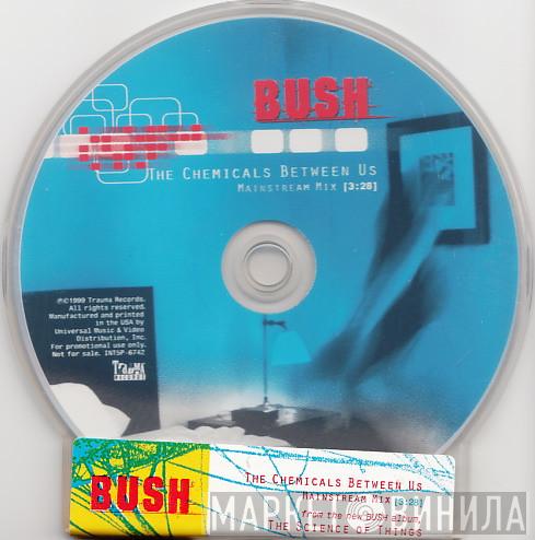  Bush  - The Chemicals Between Us