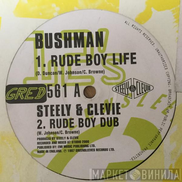Bushman , Steely & Clevie - Rude Boy Life / Man A Lion