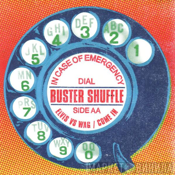 Buster Shuffle - In Case Of Emergency Dial Buster Shuffle (Elvis Vs Wag / Come In)