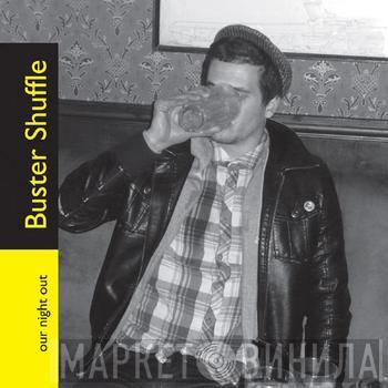  Buster Shuffle  - Our Night Out