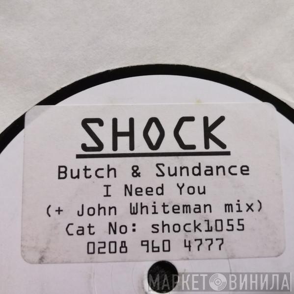 Butch & Sundance - I Need You